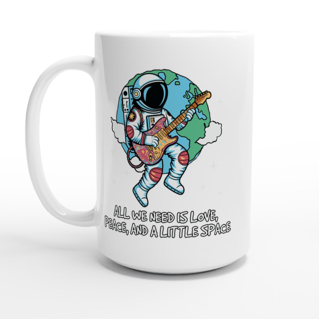 Astronaut, All We Need Is Love, Peace And A Little Space - White 15oz Ceramic Mug Default Title 15oz Mug Globally Fulfilled Space