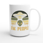 Alien Ew, People - White 15oz Ceramic Mug 15oz Mug Globally Fulfilled Sci Fi