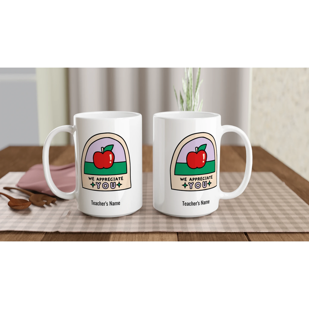 Personalise - We Appreciate You, Teacher, Apple - White 15oz Ceramic Mug Personalised 15oz Mug customise Globally Fulfilled personalise Teacher