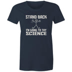 Stand Back, I'm Going To Try Science - Womens T-shirt Navy Womens T-shirt Printed In Australia Science