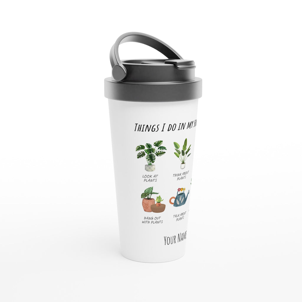 Personalised - Plants, Things I Do In My Spare Time - White 15oz Stainless Steel Travel Mug Personalised Travel Mug customise Globally Fulfilled personalise