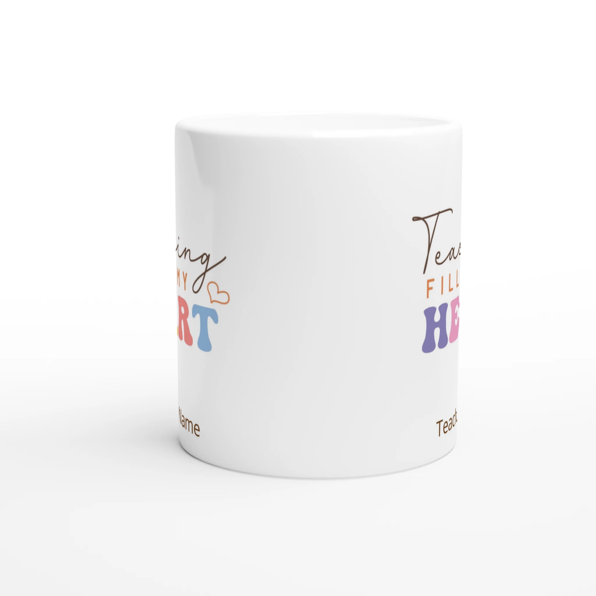 Personalise - Teaching Fills My Heart - 11oz Ceramic Mug Personalised 11oz Mug