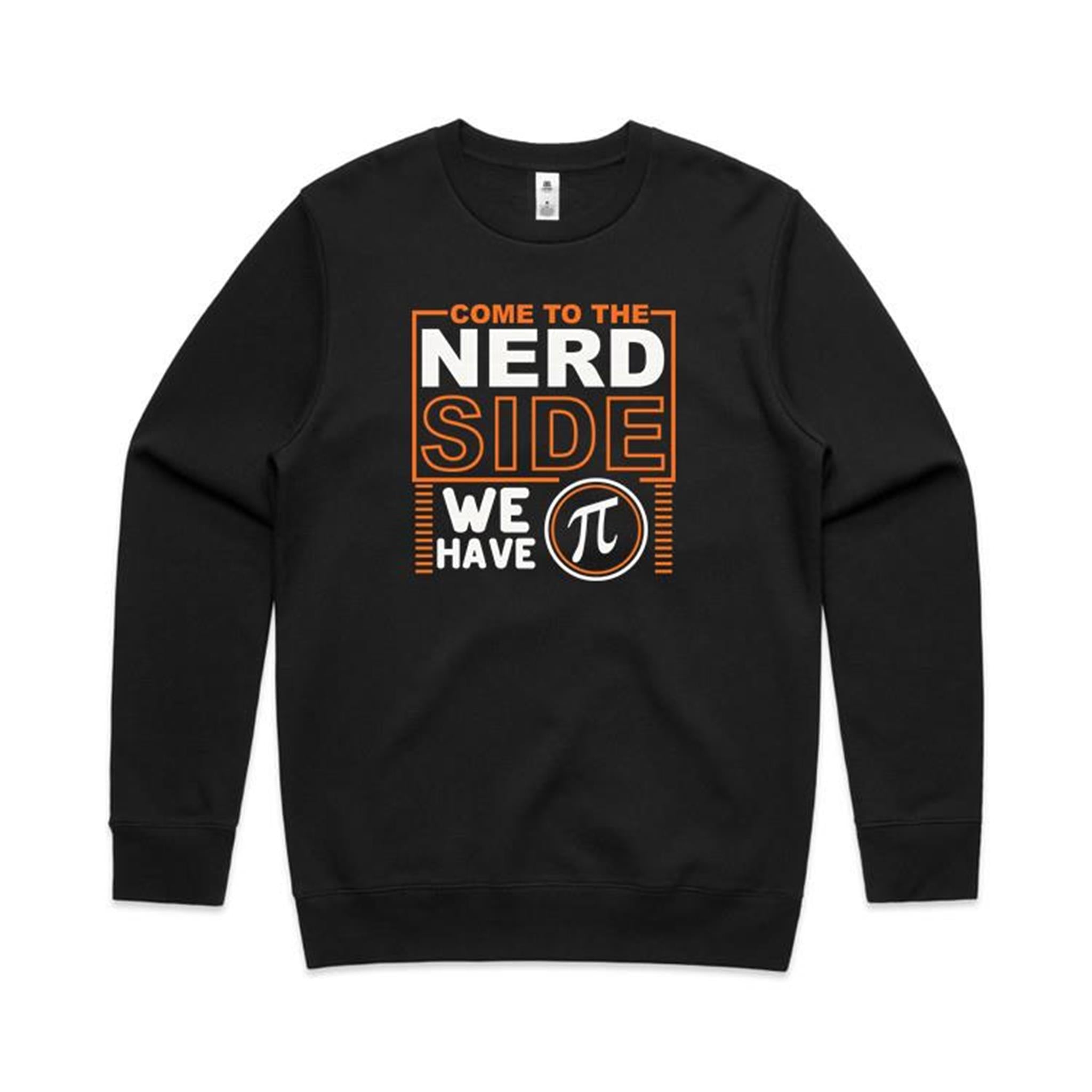 Come To The Nerd Side, We Have Pi - AS Colour Stencil Crew Sweatshirt Black Sweatshirt Maths Printed In Australia