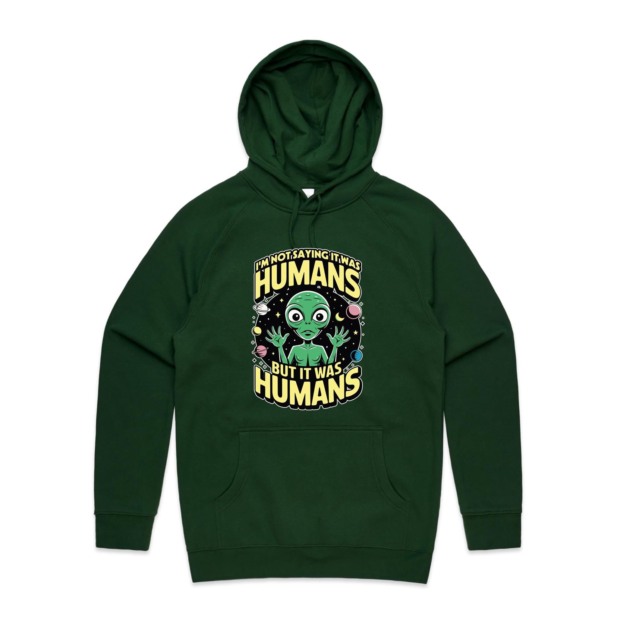 Alien, I'm Not Saying It Was Humans - Mens Hoodie Forest Green Mens Hoodie Printed In Australia Sci Fi