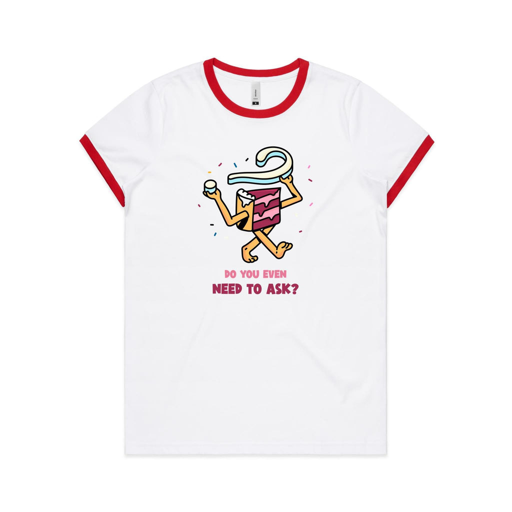 Cake, Do You Even Need To Ask - Women's Ringer Tee White Red Womens Ringer T-shirt Food Printed In Australia