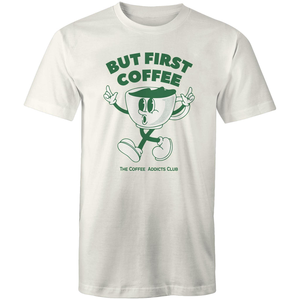 But First Coffee, The Coffee Addicts Club - Mens T-Shirt Natural Mens T-shirt Coffee Printed In Australia