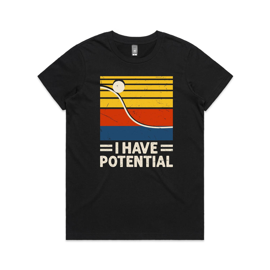 I Have Potential, Physics Women's AS Colour T-shirt Black Womens T-shirt Printed In Australia Science