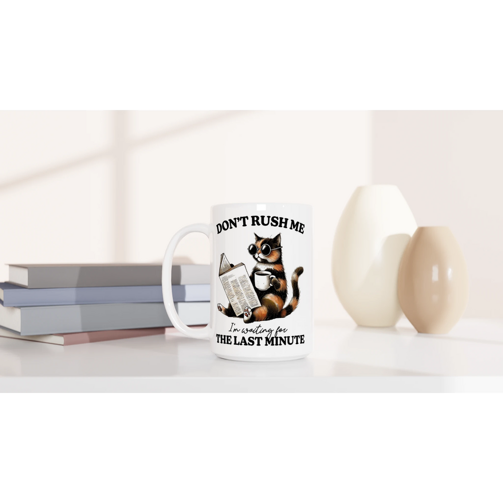 Personalise - Don't Rush Me, Cat - White 15oz Ceramic Mug Personalised 15oz Mug animal Globally Fulfilled