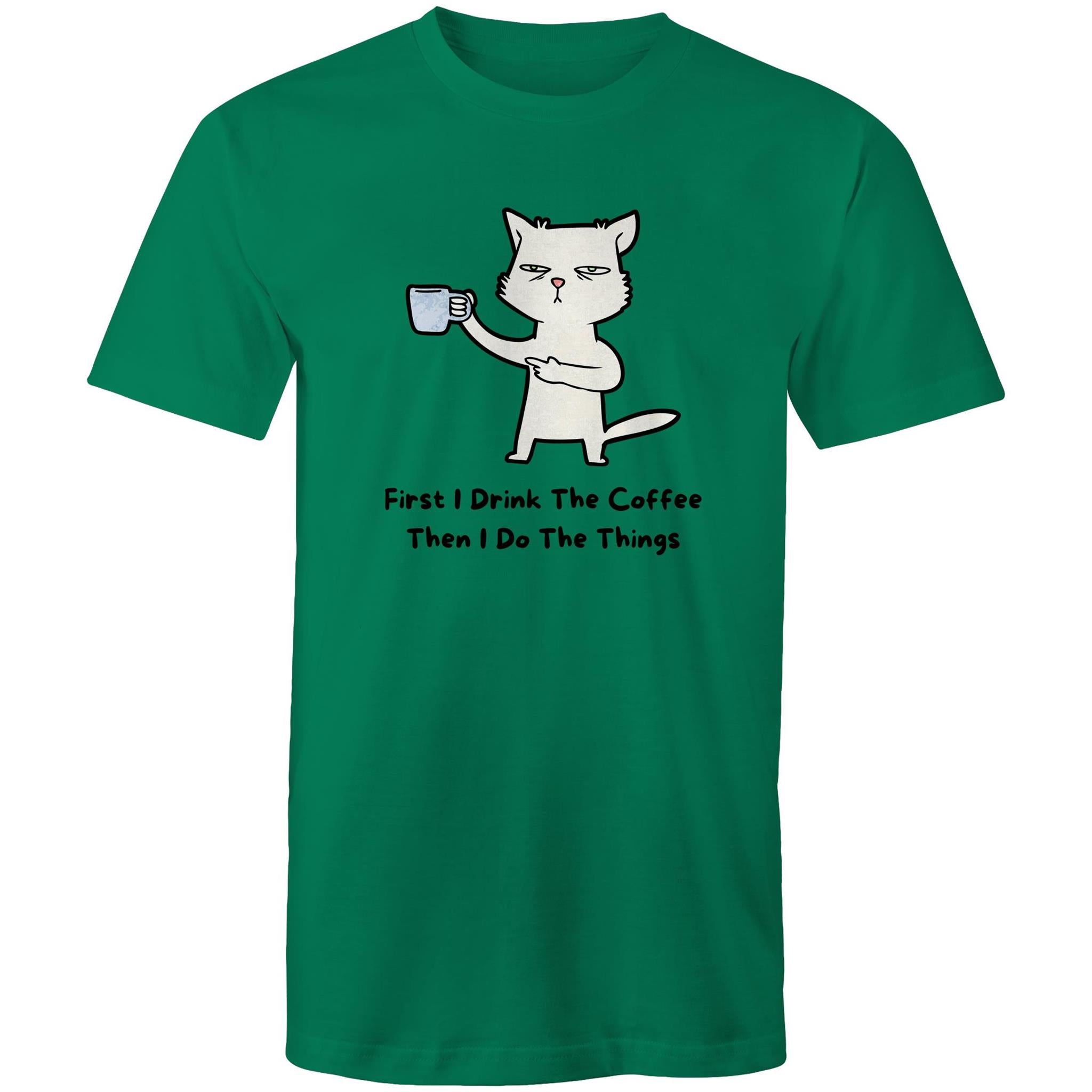 First I Drink The Coffee, Then I Do The Things - Mens T-Shirt Kelly Green Mens T-shirt animal Coffee Printed In Australia