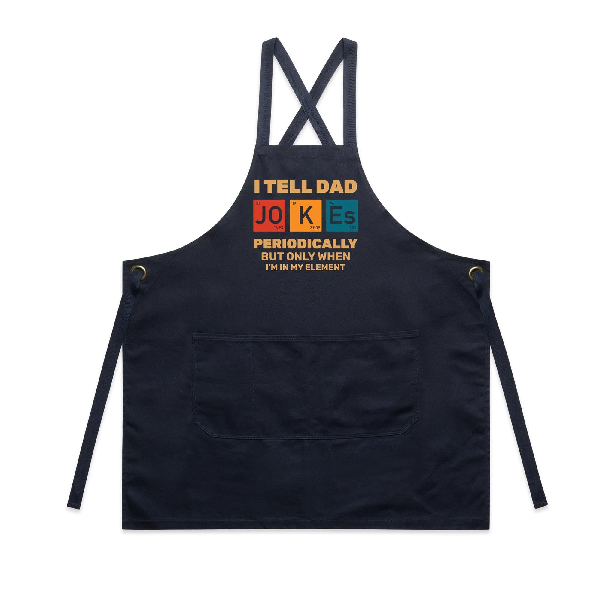 I Tell Dad Jokes Periodically, Periodic Table - AS Colour Carrie Apron Navy One Size Apron Dad Printed In Australia Science