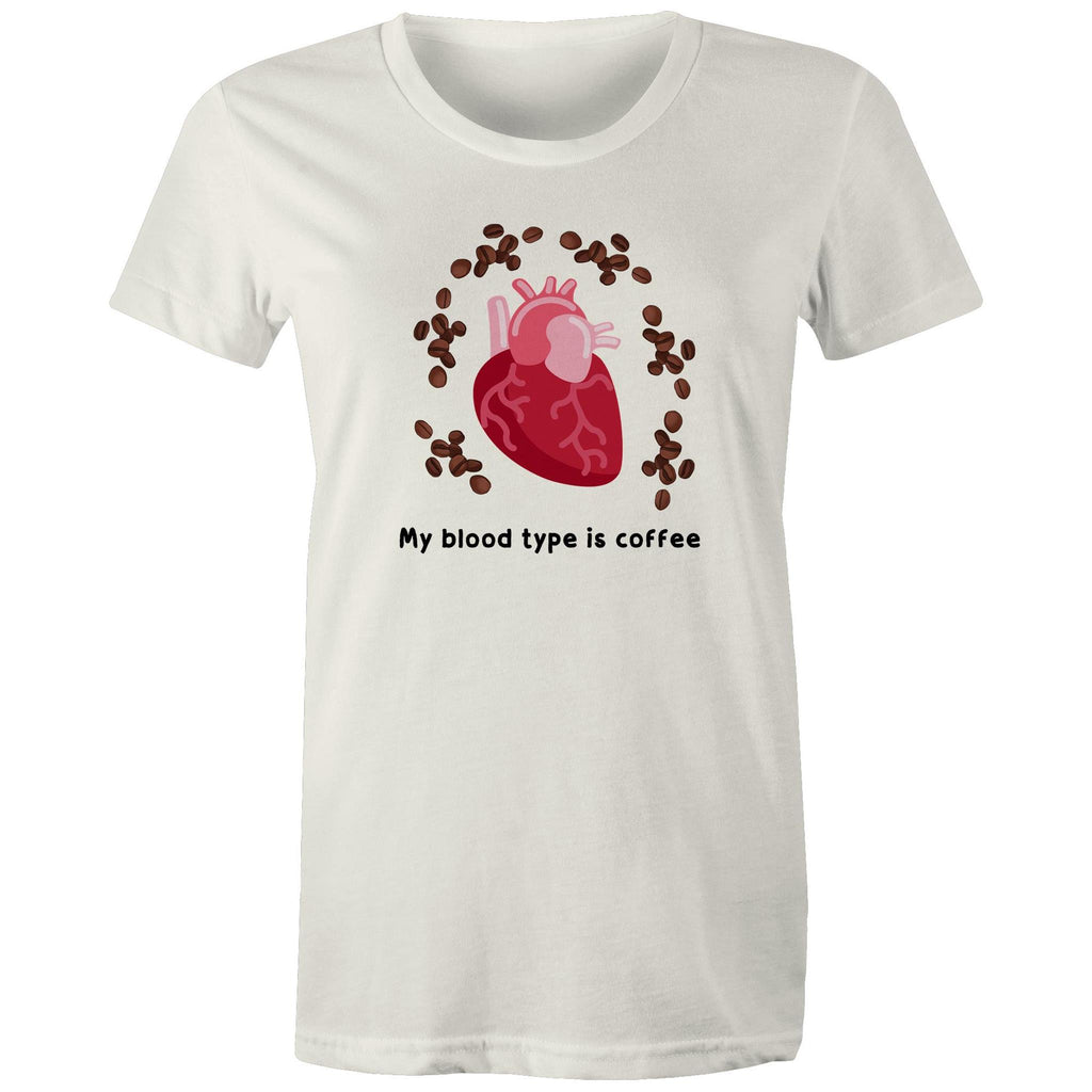 My Blood Type Is Coffee - Womens T-shirt Natural Womens T-shirt Coffee Printed In Australia