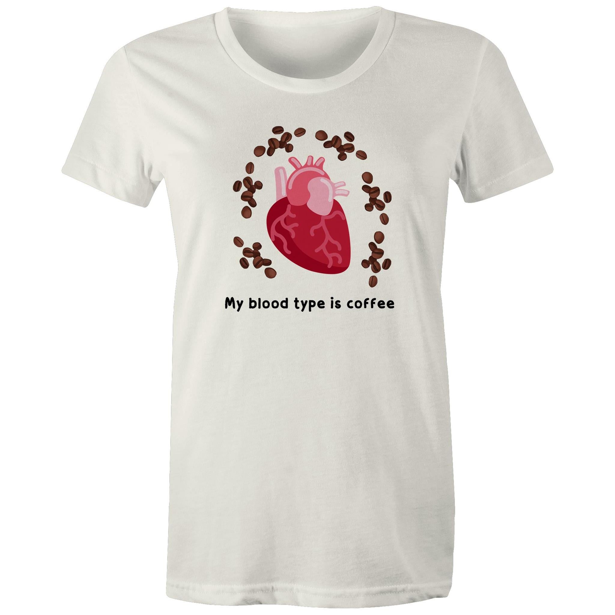My Blood Type Is Coffee - Womens T-shirt Natural Womens T-shirt Coffee Printed In Australia