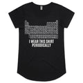I Wear This Shirt Periodically Periodic Table Women's AS Colour Scoop Neck T-Shirt