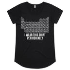 I Wear This Shirt Periodically Periodic Table Women's AS Colour Scoop Neck T-Shirt