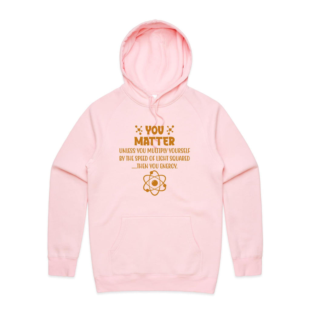 You Matter, Physics Pun - Mens Hoodie Pink Mens Hoodie Printed In Australia Science