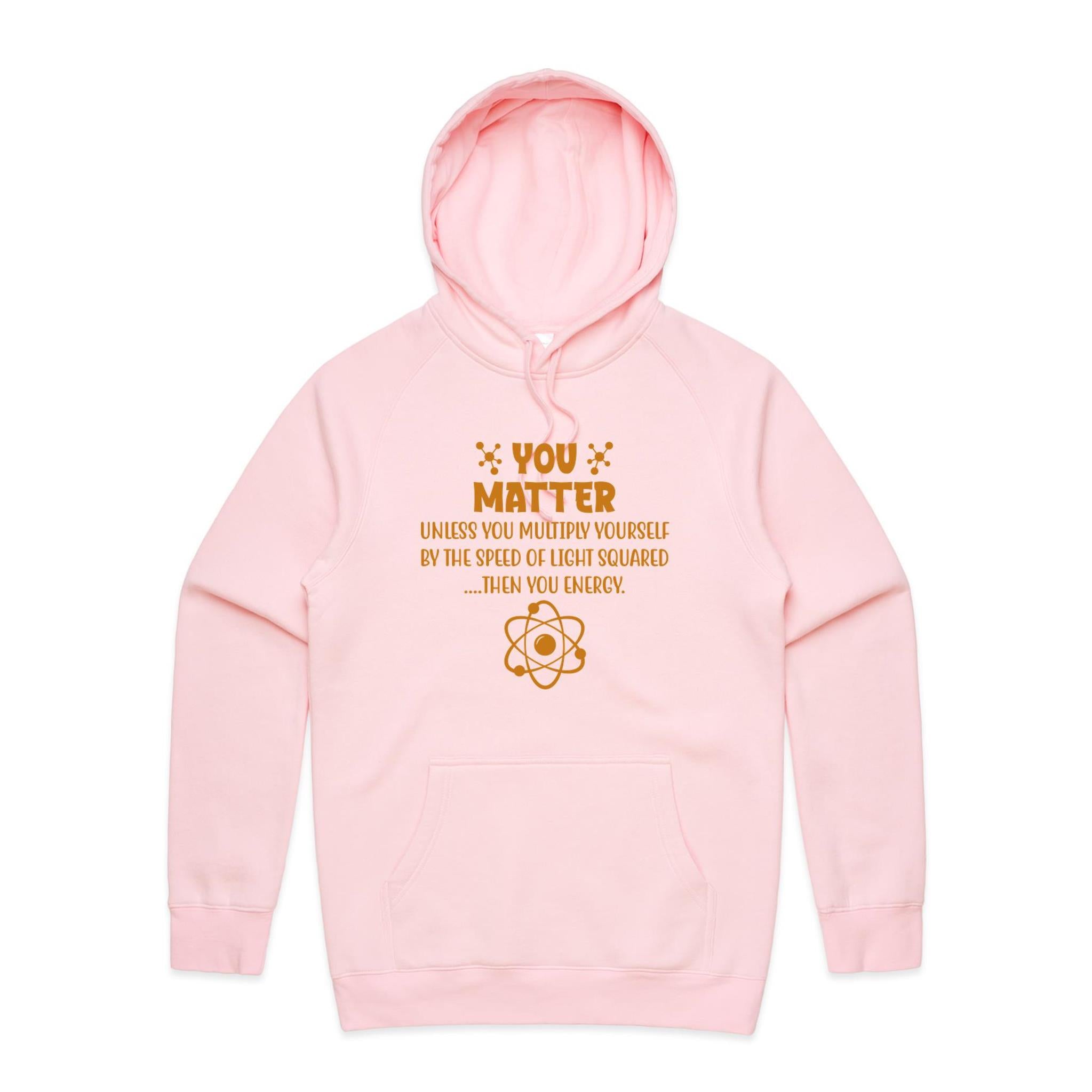 You Matter, Physics Pun - Mens Hoodie Pink Mens Hoodie Printed In Australia Science