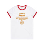 You Matter, Physics Pun - AS Colour Women's Ringer Tee White Red Womens Ringer T-shirt Printed In Australia Science