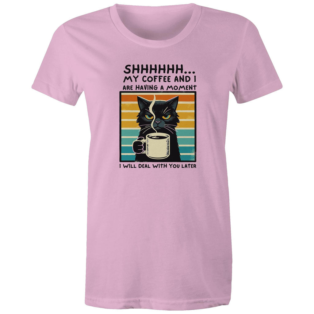 Shhh, My Coffee And I Are Having A Moment, Cat - Womens T-shirt Pink Womens T-shirt animal Coffee Printed In Australia