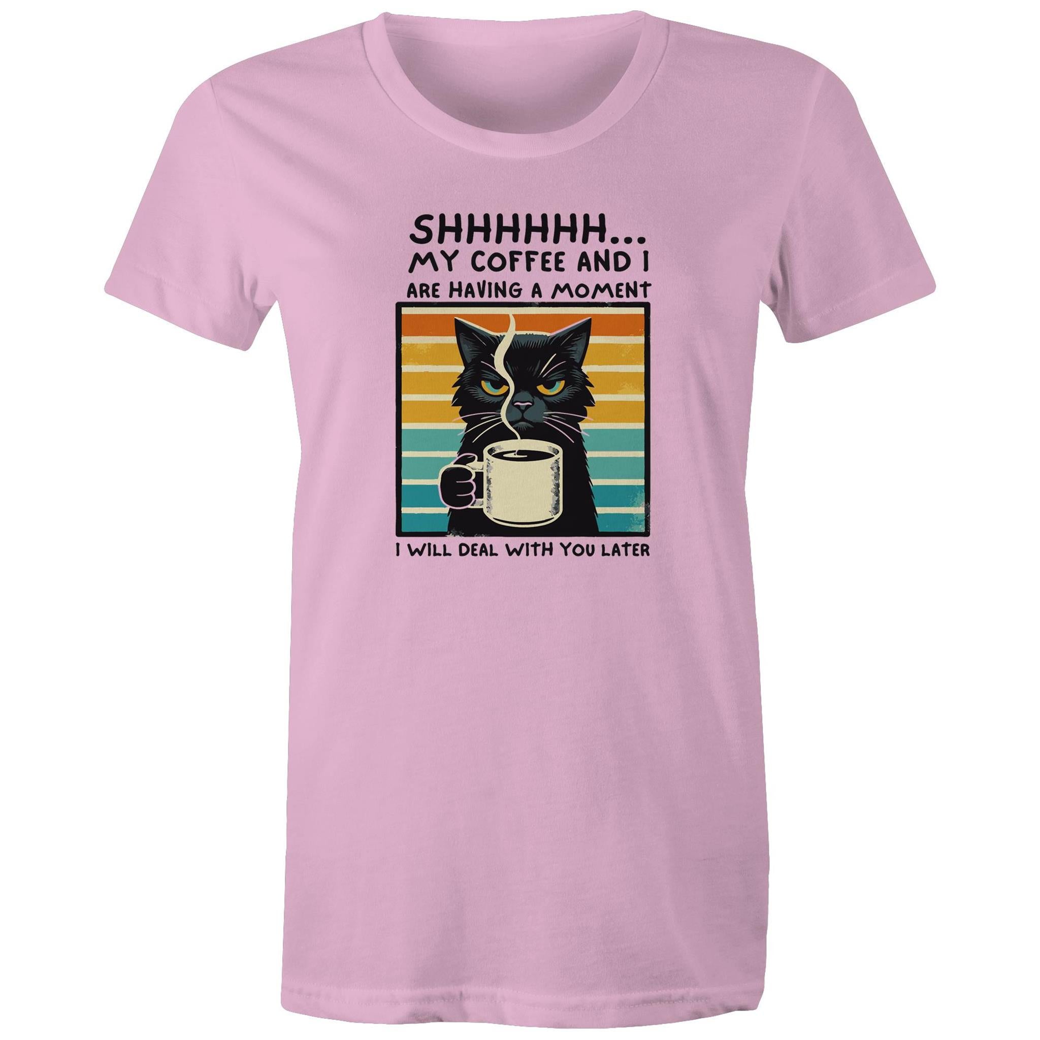 Shhh, My Coffee And I Are Having A Moment, Cat - Womens T-shirt Pink Womens T-shirt animal Coffee Printed In Australia