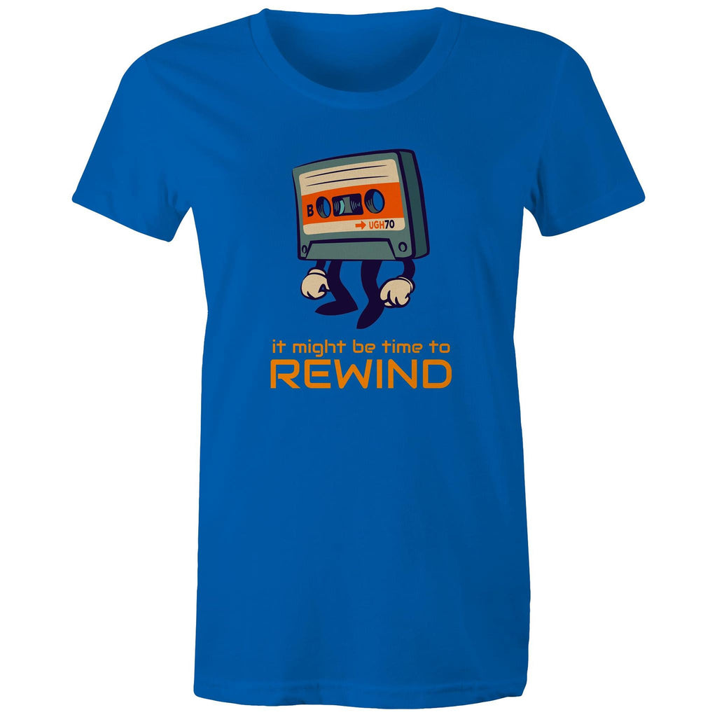 Cassette Tape, It Might Be Time To Rewind - Womens T-shirt Bright Royal Womens T-shirt Music Printed In Australia Retro