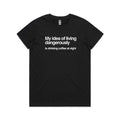 My Idea Of Living Dangerously Is Drinking Coffee At Night Women's AS Colour T-shirt Black Womens T-shirt Coffee Printed In Australia
