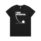 I Had Potential Women's AS Colour T-shirt