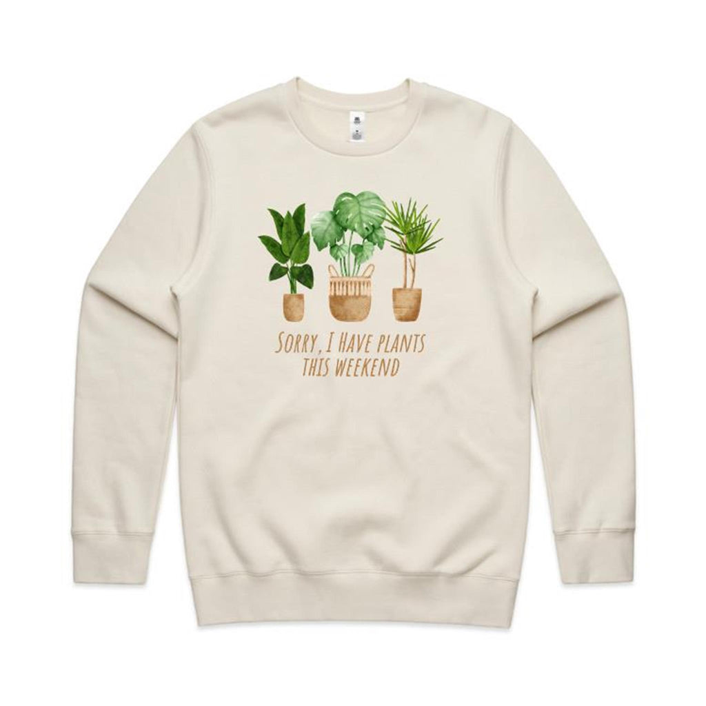 Sorry, I Have Plants This Weekend - AS Colour Stencil Crew Sweatshirt Ecru Sweatshirt Plants Printed In Australia