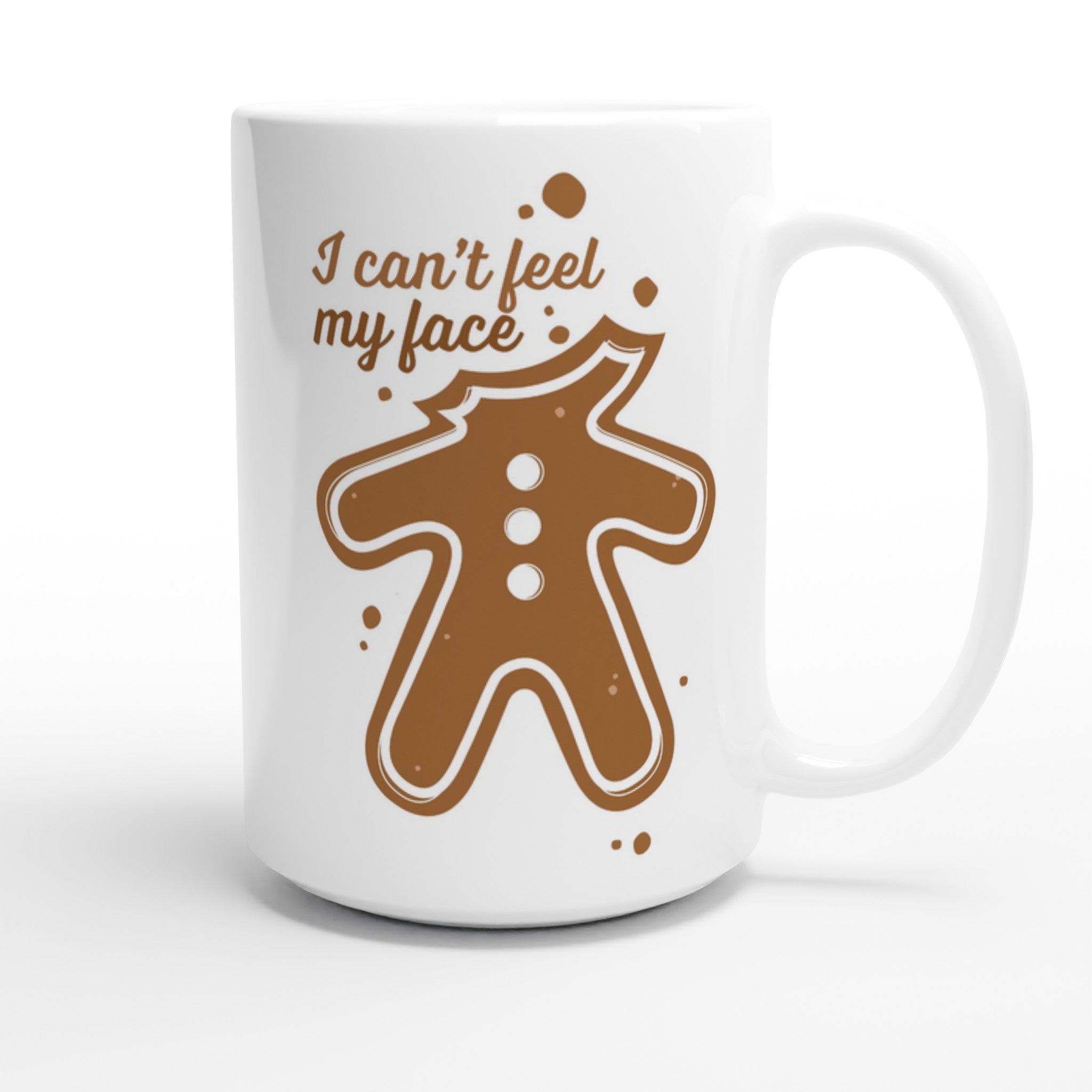 Gingerbread Man, I Can't Feel My Face - White 15oz Ceramic Mug Christmas 15oz Mug Christmas Globally Fulfilled
