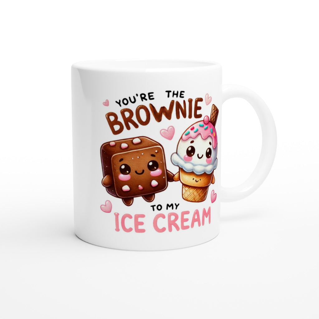 You're The Brownie To My Ice Cream, Valentine - White 11oz Ceramic Mug White 11oz Mug Food Globally Fulfilled Love
