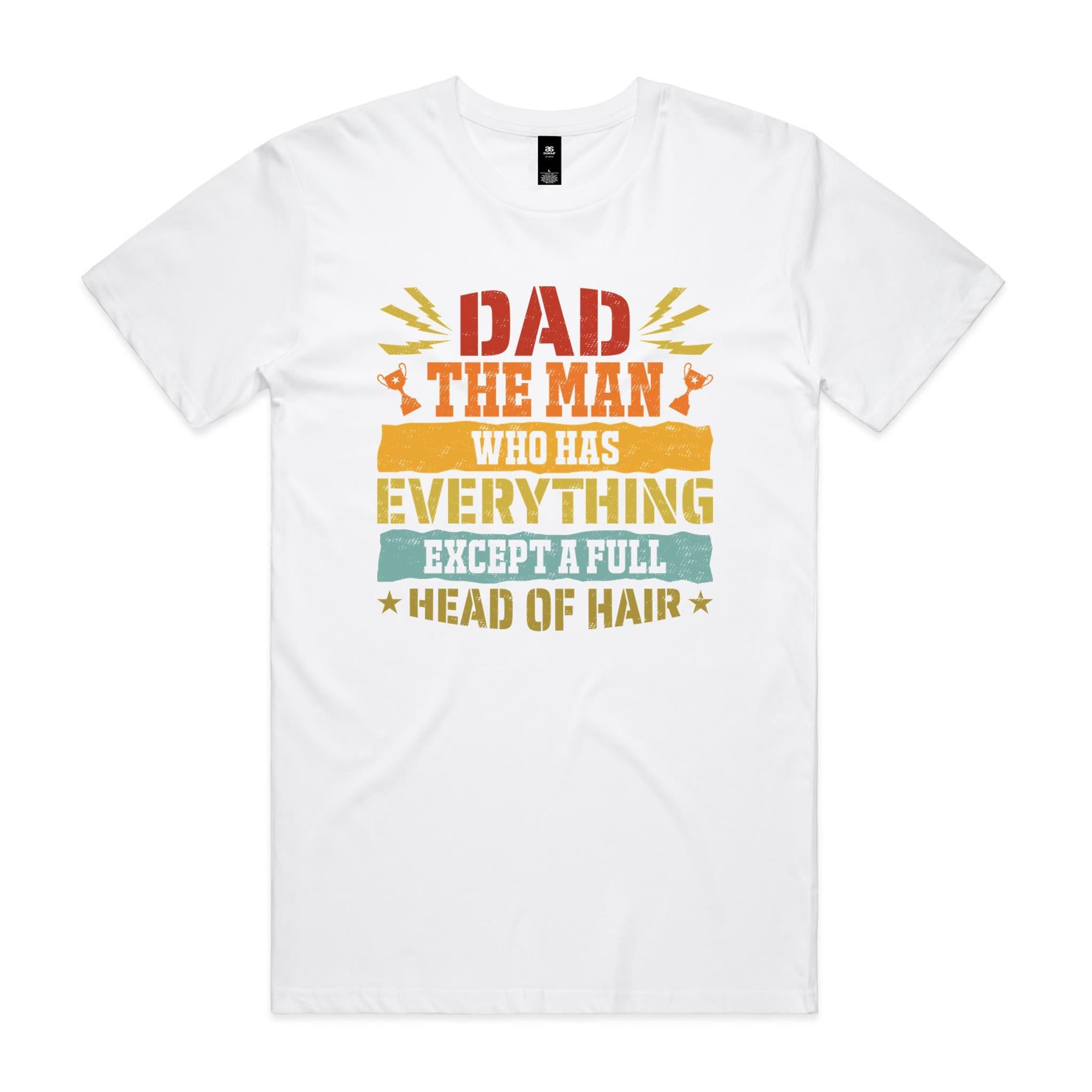 Dad, The Man Who Has Everything, Except A Full Head Of Hair - Mens T-shirt
