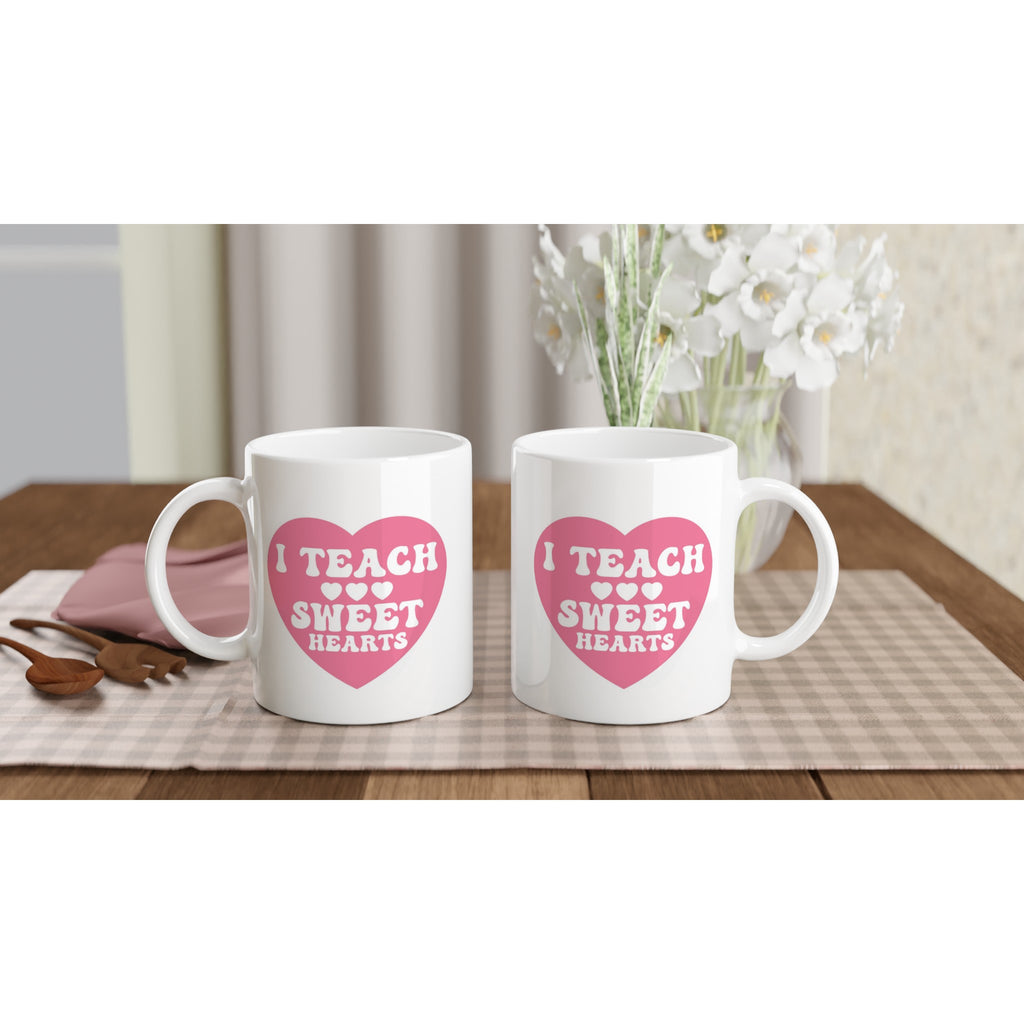 I Teach Sweet Hearts - White 11oz Ceramic Mug White 11oz Mug Globally Fulfilled Teacher