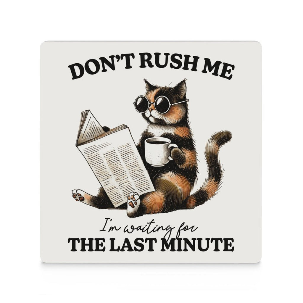 Don't Rush Me, Cat - Ceramic Coasters (Square) Ceramic Coasters animal Printed Offshore
