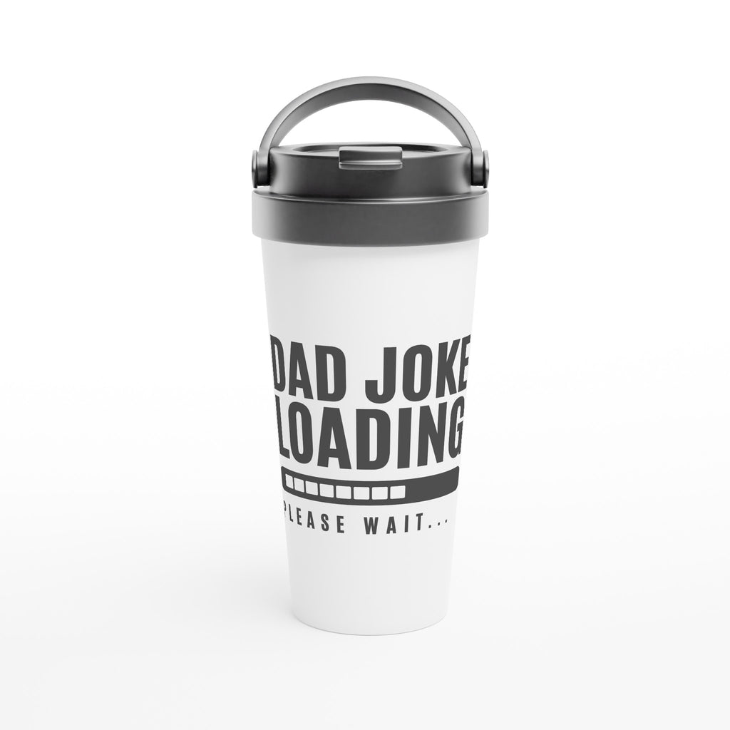 Dad Joke Loading - White 15oz Stainless Steel Travel Mug Default Title Travel Mug Dad Globally Fulfilled