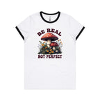 Be Real Not Perfect, Hippie Mushroom Garden - Women's Ringer Tee