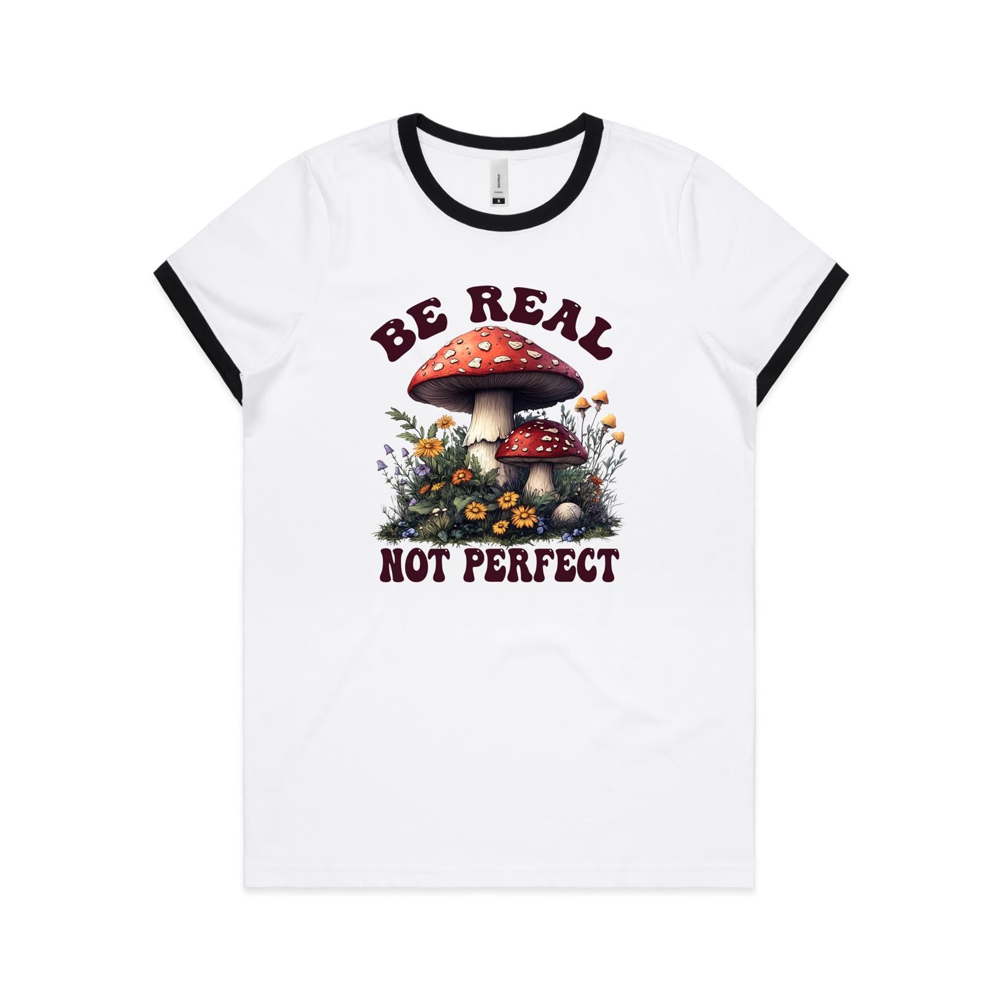 Be Real Not Perfect, Hippie Mushroom Garden - Women's Ringer Tee