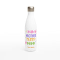 Personalised - Mum, Mother, Mummy, Mama - White 17oz Stainless Steel Water Bottle Default Title Personalised Water Bottle customise Globally Fulfilled Mum personalise
