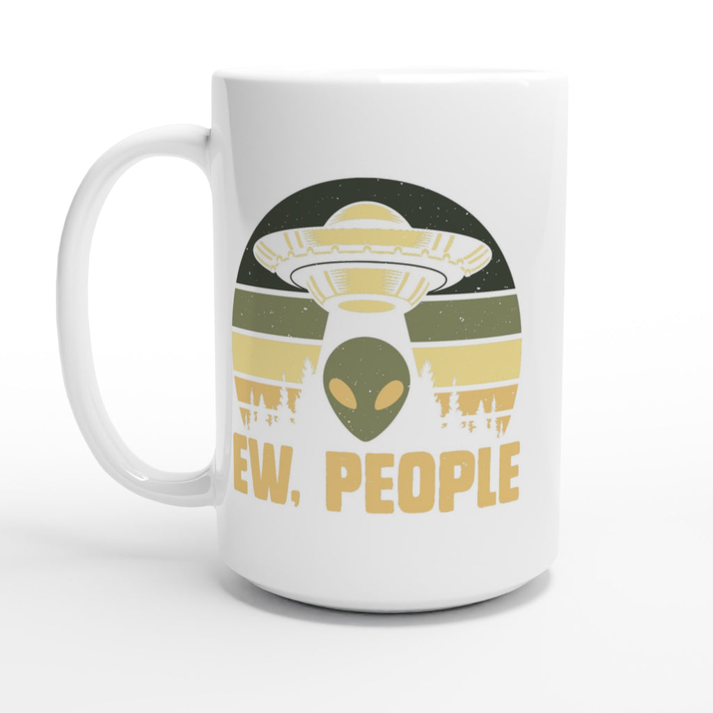 Alien Ew, People - White 15oz Ceramic Mug Default Title 15oz Mug Globally Fulfilled Sci Fi