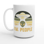 Alien Ew, People - White 15oz Ceramic Mug Default Title 15oz Mug Globally Fulfilled Sci Fi