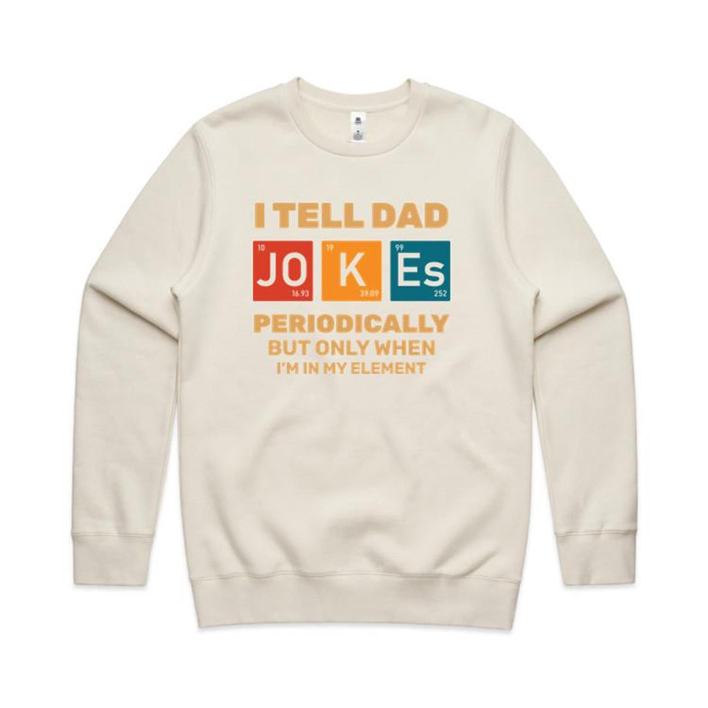 I Tell Dad Jokes Periodically, Periodic Table AS Colour Stencil Crew Sweatshirt Ecru Dad Printed In Australia Science