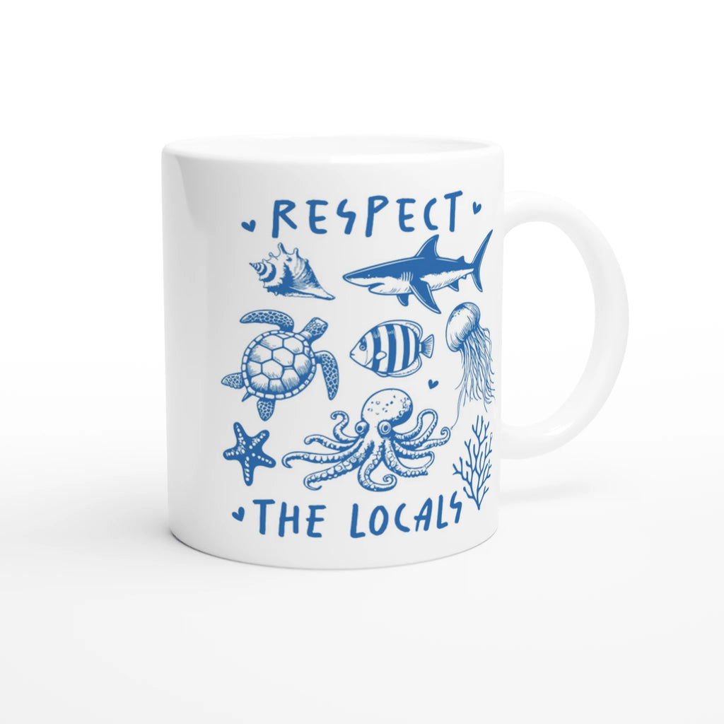 Respect The Locals, Sea Life - White 11oz Ceramic Mug White 11oz Mug animal Globally Fulfilled Ocean