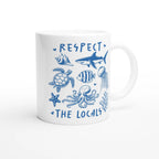 Respect The Locals, Sea Life - White 11oz Ceramic Mug White 11oz Mug animal Globally Fulfilled Ocean
