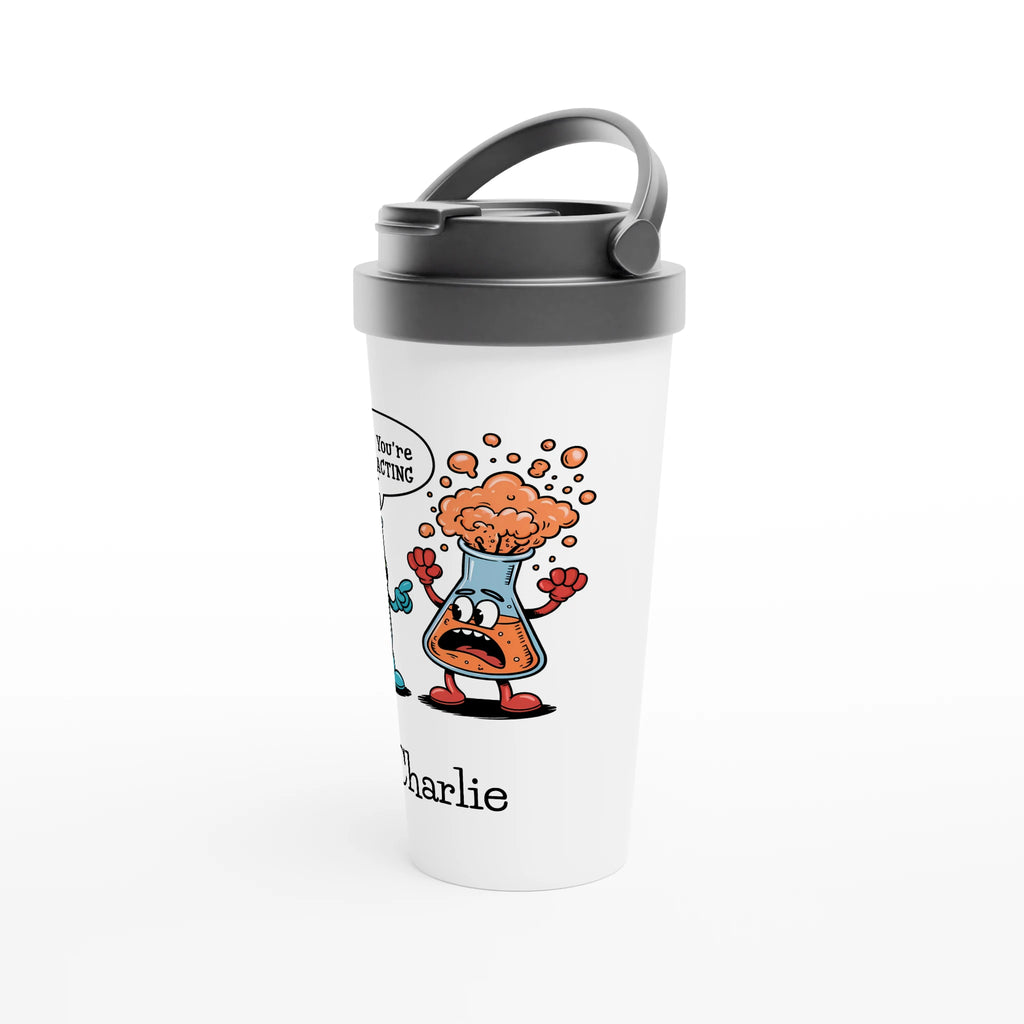 Personalised I Think You're Overreacting Chemistry White 15oz Stainless Steel Travel Mug Personalised Travel Mug Printed Offshore Science