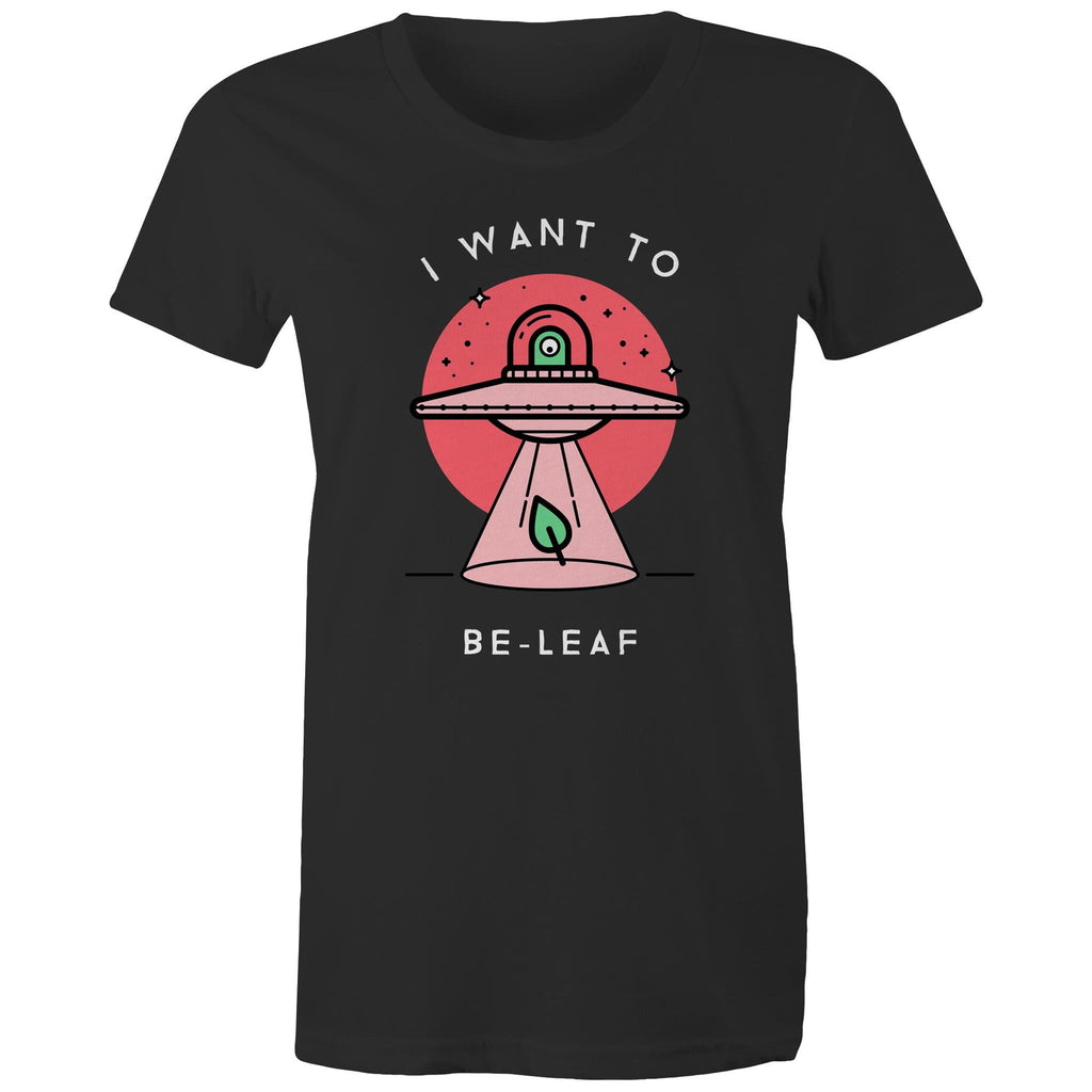 I Want To Be-Leaf - Womens T-shirt Black Womens T-shirt Printed In Australia Sci Fi