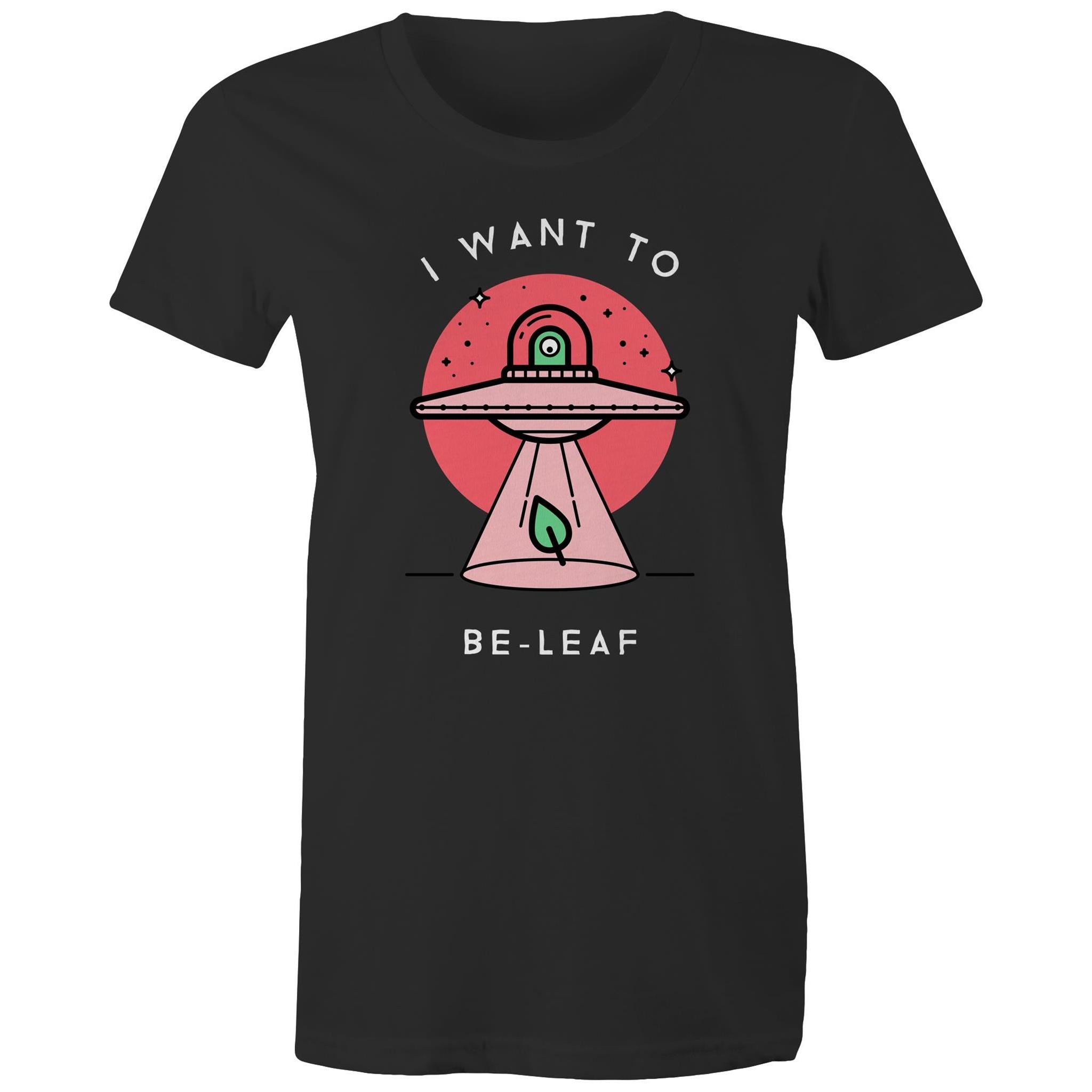 I Want To Be-Leaf - Womens T-shirt Black Womens T-shirt Printed In Australia Sci Fi