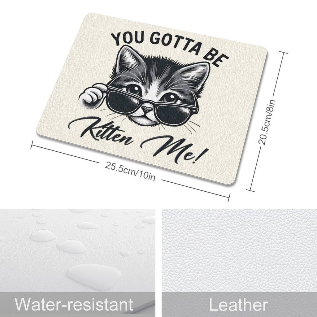 You Gotta Be Kitten Me Leather Mouse Pad Leather Mouse Pad animal Printed Offshore