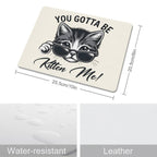 You Gotta Be Kitten Me Leather Mouse Pad Leather Mouse Pad animal Printed Offshore