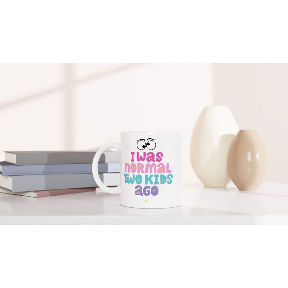 I Was Normal Two Kids Ago - White 11oz Ceramic Mug White 11oz Mug Globally Fulfilled