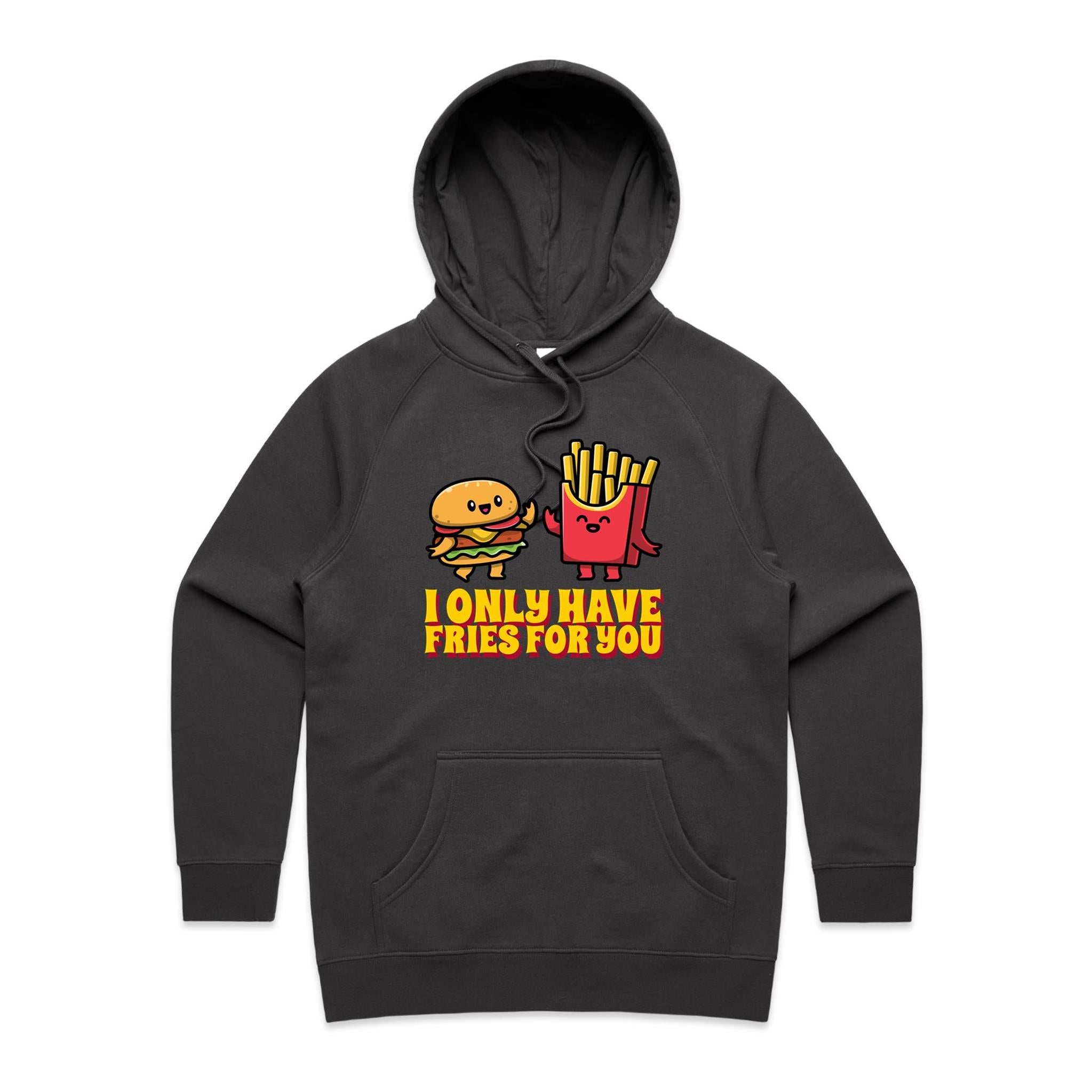 I Only Have Fries For You - Womens Hoodie Coal Womens Hoodie Food Love Printed In Australia