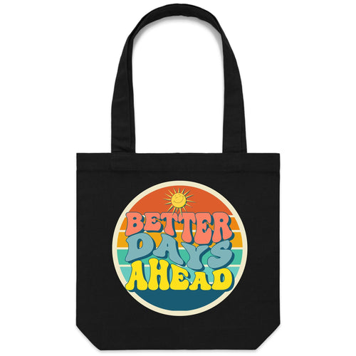 Better Days Ahead - Canvas Tote Bag Black One Size Tote Bag Printed In Australia
