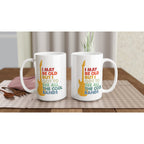 I May Be old But I Got To See All The Cool Bands - White 15oz Ceramic Mug 15oz Mug Globally Fulfilled Music